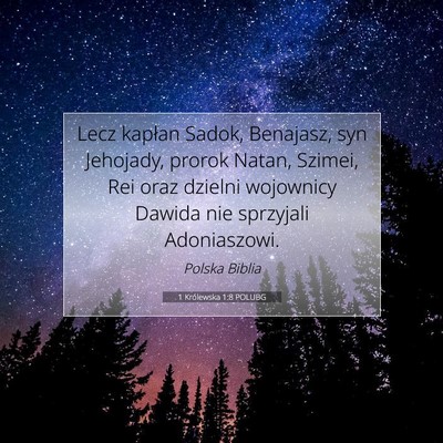 Picture 07 - 1 Królewska 1:8 POLUBG - Lecz kapłan Sadok, Benajasz, syn Jehojady, - Bible Verse Picture