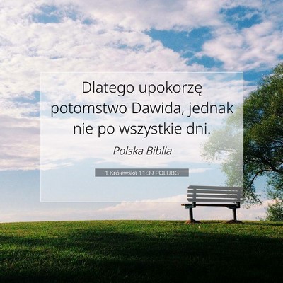 Picture 07 - 1 Królewska 11:39 POLUBG - Dlatego upokorzę potomstwo Dawida, jednak nie po - Bible Verse Picture