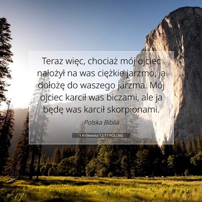Picture 07 - 1 Królewska 12:11 POLUBG - Teraz więc, chociaż mój ojciec nałożył na - Bible Verse Picture