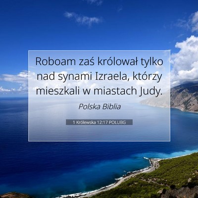 Picture 07 - 1 Królewska 12:17 POLUBG - Roboam zaś królował tylko nad synami Izraela, - Bible Verse Picture
