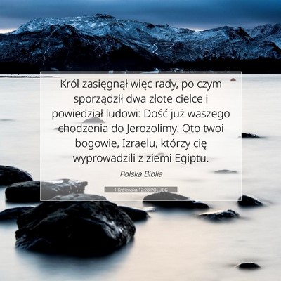 Picture 07 - 1 Królewska 12:28 POLUBG - Król zasięgnął więc rady, po czym - Bible Verse Picture
