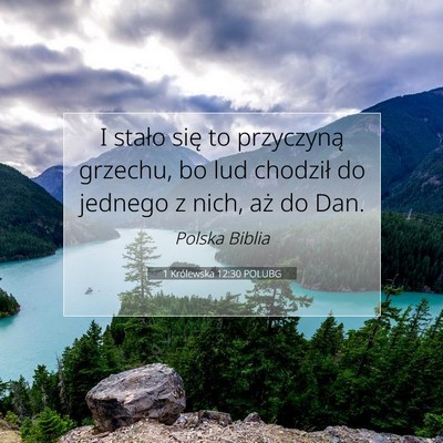 Picture 07 - 1 Królewska 12:30 POLUBG - I stało się to przyczyną grzechu, bo lud - Bible Verse Picture