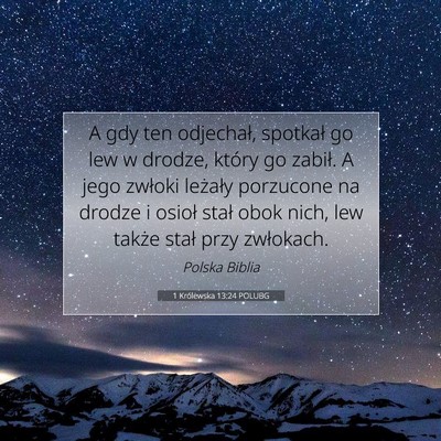 Picture 07 - 1 Królewska 13:24 POLUBG - A gdy ten odjechał, spotkał go lew w drodze, - Bible Verse Picture