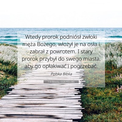 Picture 07 - 1 Królewska 13:29 POLUBG - Wtedy prorok podniósł zwłoki męża Bożego, - Bible Verse Picture