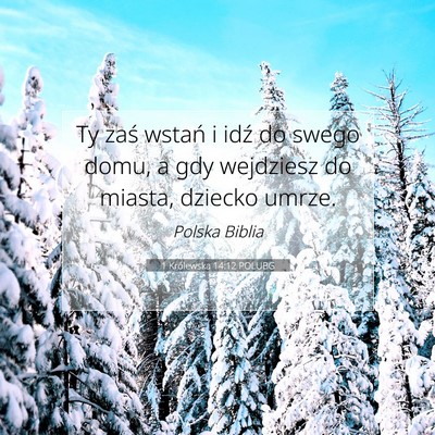 Picture 07 - 1 Królewska 14:12 POLUBG - Ty zaś wstań i idź do swego domu, a gdy - Bible Verse Picture
