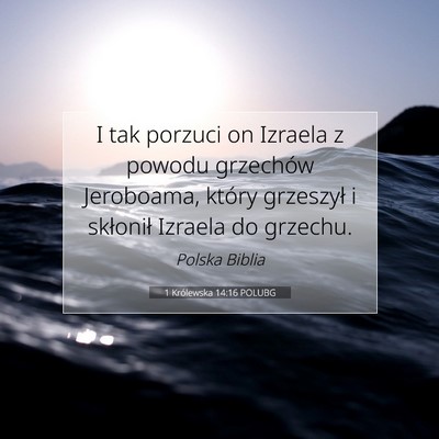 Picture 07 - 1 Królewska 14:16 POLUBG - I tak porzuci on Izraela z powodu grzechów - Bible Verse Picture