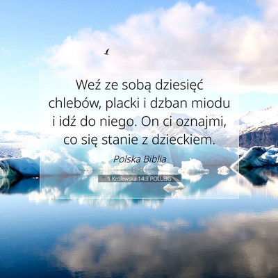 Picture 07 - 1 Królewska 14:3 POLUBG - Weź ze sobą dziesięć chlebów, placki i dzban - Bible Verse Picture