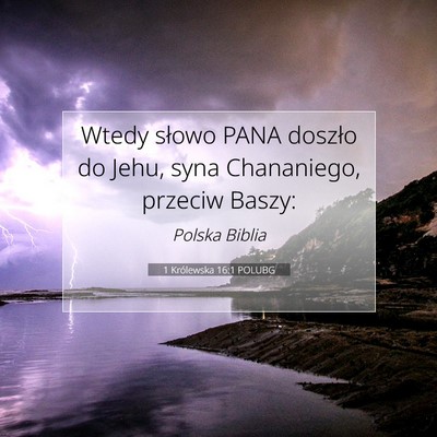 Picture 07 - 1 Królewska 16:1 POLUBG - Wtedy słowo PANA doszło do Jehu, syna - Bible Verse Picture