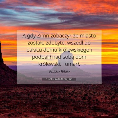 Picture 07 - 1 Królewska 16:18 POLUBG - A gdy Zimri zobaczył, że miasto zostało - Bible Verse Picture