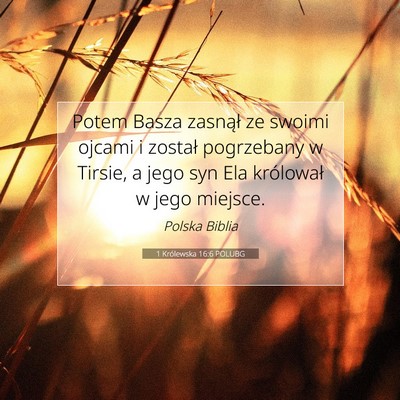 Picture 07 - 1 Królewska 16:6 POLUBG - Potem Basza zasnął ze swoimi ojcami i został - Bible Verse Picture
