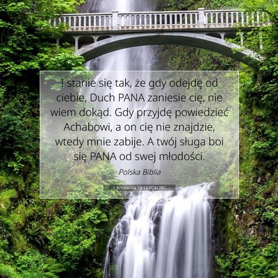 Picture 07 - 1 Królewska 18:12 POLUBG - I stanie się tak, że gdy odejdę od ciebie, - Bible Verse Picture