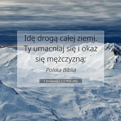 Picture 07 - 1 Królewska 2:2 POLUBG - Idę drogą całej ziemi. Ty umacniaj się i - Bible Verse Picture