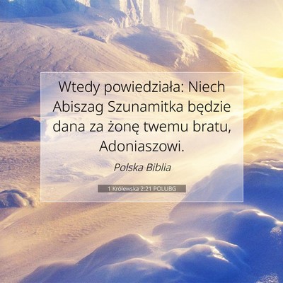 Picture 07 - 1 Królewska 2:21 POLUBG - Wtedy powiedziała: Niech Abiszag Szunamitka - Bible Verse Picture