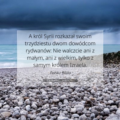 Picture 07 - 1 Królewska 22:31 POLUBG - A król Syrii rozkazał swoim trzydziestu dwom - Bible Verse Picture