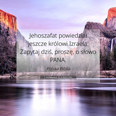 Picture 07 - 1 Królewska 22:5 POLUBG - Jehoszafat powiedział jeszcze królowi Izraela: - Bible Verse Picture