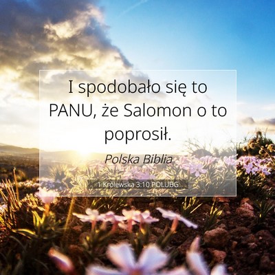 Picture 07 - 1 Królewska 3:10 POLUBG - I spodobało się to PANU, że Salomon o to - Bible Verse Picture