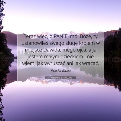 Picture 07 - 1 Królewska 3:7 POLUBG - Teraz więc, o PANIE, mój Boże, ty - Bible Verse Picture