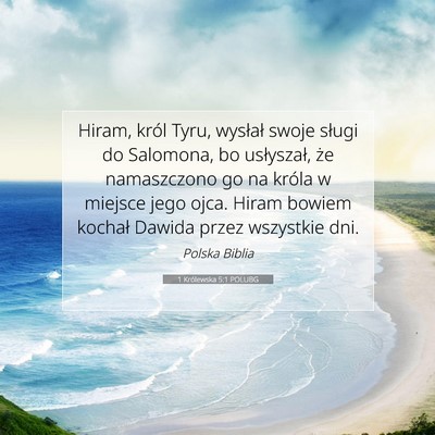 Picture 07 - 1 Królewska 5:1 POLUBG - Hiram, król Tyru, wysłał swoje sługi do - Bible Verse Picture
