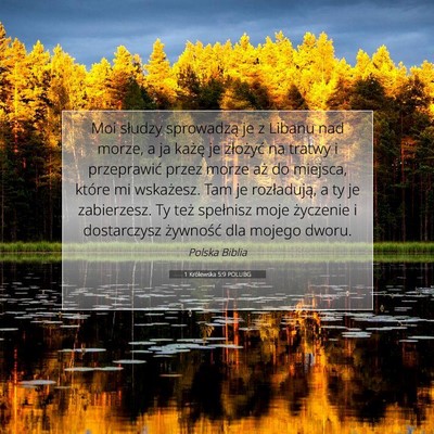 Picture 07 - 1 Królewska 5:9 POLUBG - Moi słudzy sprowadzą je z Libanu nad morze, a - Bible Verse Picture