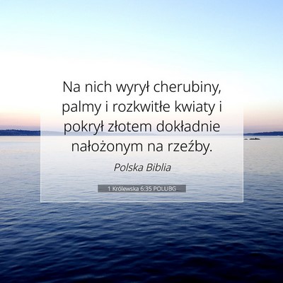 Picture 07 - 1 Królewska 6:35 POLUBG - Na nich wyrył cherubiny, palmy i rozkwitłe - Bible Verse Picture