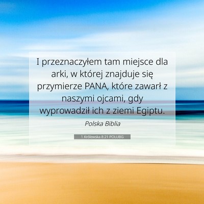 Picture 07 - 1 Królewska 8:21 POLUBG - I przeznaczyłem tam miejsce dla arki, w której - Bible Verse Picture