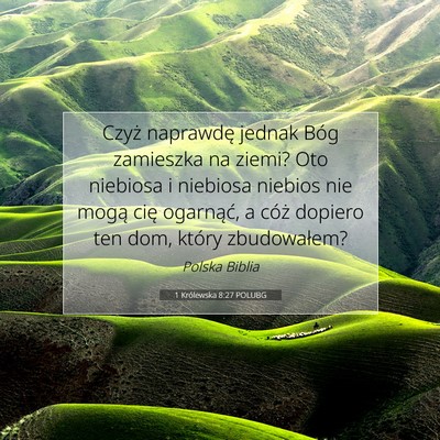 Picture 07 - 1 Królewska 8:27 POLUBG - Czyż naprawdę jednak Bóg zamieszka na ziemi? - Bible Verse Picture