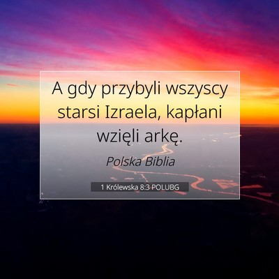 Picture 07 - 1 Królewska 8:3 POLUBG - A gdy przybyli wszyscy starsi Izraela, kapłani - Bible Verse Picture