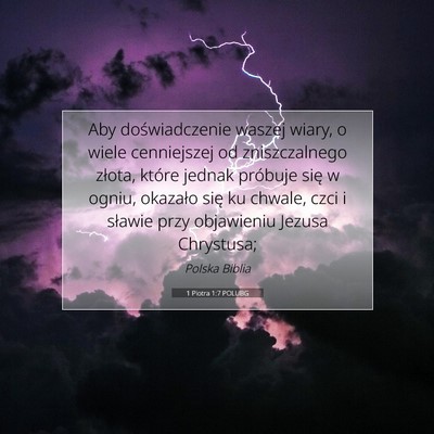 Picture 07 - 1 Piotra 1:7 POLUBG - Aby doświadczenie waszej wiary, o wiele - Bible Verse Picture