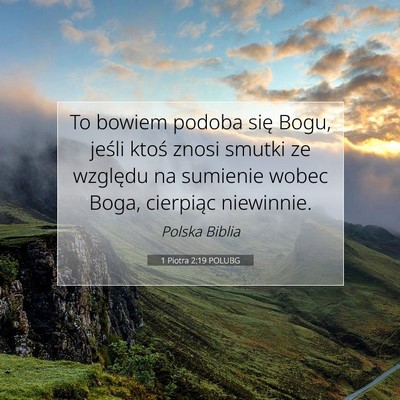 Picture 07 - 1 Piotra 2:19 POLUBG - To bowiem podoba się Bogu, jeśli ktoś znosi - Bible Verse Picture
