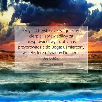 Picture 07 - 1 Piotra 3:18 POLUBG - Gdyż i Chrystus raz za grzechy cierpiał, - Bible Verse Picture