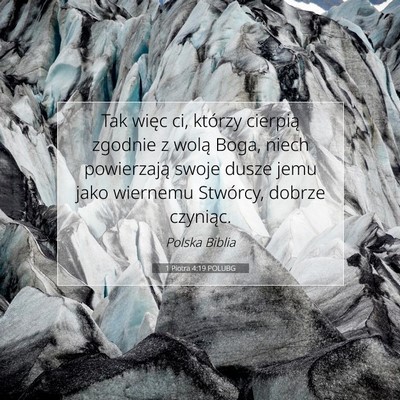 Picture 07 - 1 Piotra 4:19 POLUBG - Tak więc ci, którzy cierpią zgodnie z wolą - Bible Verse Picture