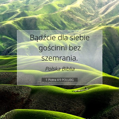 Picture 07 - 1 Piotra 4:9 POLUBG - Bądźcie dla siebie gościnni bez - Bible Verse Picture