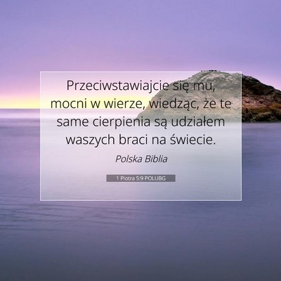 Picture 07 - 1 Piotra 5:9 POLUBG - Przeciwstawiajcie się mu, mocni w wierze, - Bible Verse Picture
