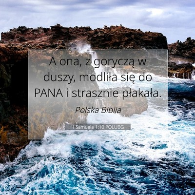 Picture 07 - 1 Samuela 1:10 POLUBG - A ona, z goryczą w duszy, modliła się do PANA - Bible Verse Picture