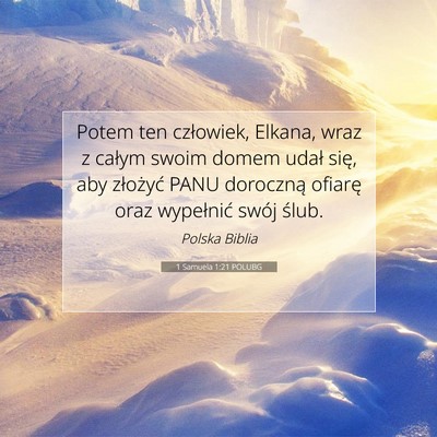 Picture 07 - 1 Samuela 1:21 POLUBG - Potem ten człowiek, Elkana, wraz z całym swoim - Bible Verse Picture