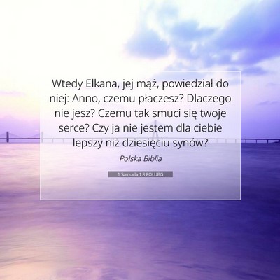 Picture 07 - 1 Samuela 1:8 POLUBG - Wtedy Elkana, jej mąż, powiedział do niej: - Bible Verse Picture