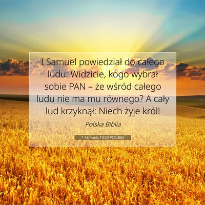 Picture 07 - 1 Samuela 10:24 POLUBG - I Samuel powiedział do całego ludu: Widzicie, - Bible Verse Picture