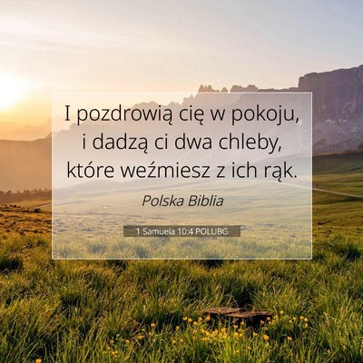 Picture 07 - 1 Samuela 10:4 POLUBG - I pozdrowią cię w pokoju, i dadzą ci dwa - Bible Verse Picture