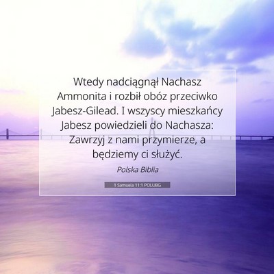 Picture 07 - 1 Samuela 11:1 POLUBG - Wtedy nadciągnął Nachasz Ammonita i rozbił - Bible Verse Picture