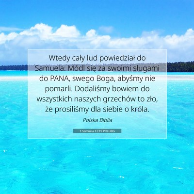 Picture 07 - 1 Samuela 12:19 POLUBG - Wtedy cały lud powiedział do Samuela: Módl - Bible Verse Picture