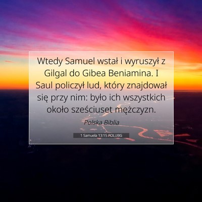 Picture 07 - 1 Samuela 13:15 POLUBG - Wtedy Samuel wstał i wyruszył z Gilgal do Gibea - Bible Verse Picture