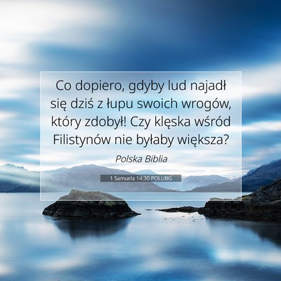Picture 07 - 1 Samuela 14:30 POLUBG - Co dopiero, gdyby lud najadł się dziś z łupu - Bible Verse Picture