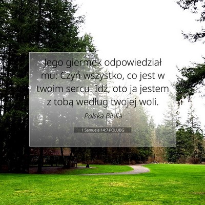 Picture 07 - 1 Samuela 14:7 POLUBG - Jego giermek odpowiedział mu: Czyń wszystko, co - Bible Verse Picture