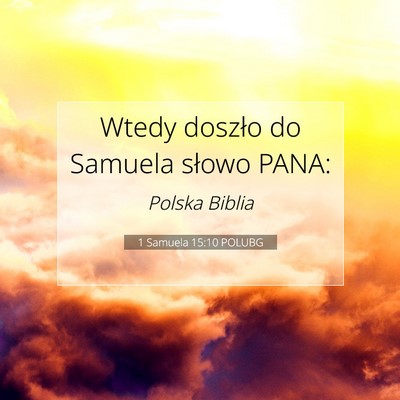 Picture 07 - 1 Samuela 15:10 POLUBG - Wtedy doszło do Samuela słowo - Bible Verse Picture