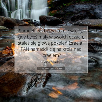 Picture 07 - 1 Samuela 15:17 POLUBG - Samuel rzekł: Czyż to nie wtedy, gdy byłeś - Bible Verse Picture