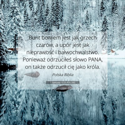 Picture 07 - 1 Samuela 15:23 POLUBG - Bunt bowiem jest jak grzech czarów, a upór jest - Bible Verse Picture