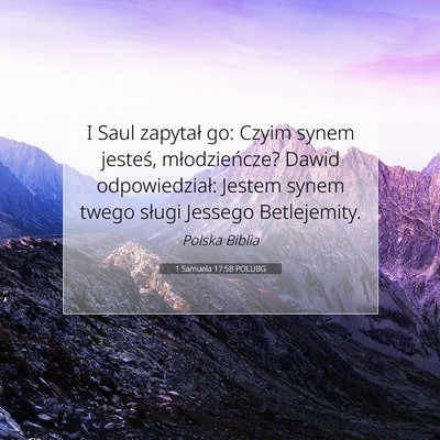 Picture 07 - 1 Samuela 17:58 POLUBG - I Saul zapytał go: Czyim synem jesteś, - Bible Verse Picture