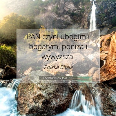 Picture 07 - 1 Samuela 2:7 POLUBG - PAN czyni ubogim i bogatym, poniża i - Bible Verse Picture