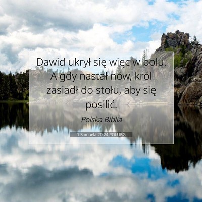 Picture 07 - 1 Samuela 20:24 POLUBG - Dawid ukrył się więc w polu. A gdy nastał - Bible Verse Picture