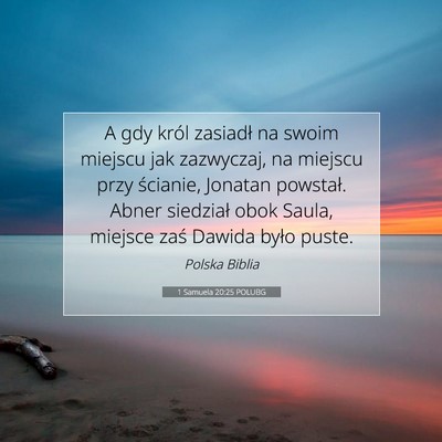 Picture 07 - 1 Samuela 20:25 POLUBG - A gdy król zasiadł na swoim miejscu jak - Bible Verse Picture